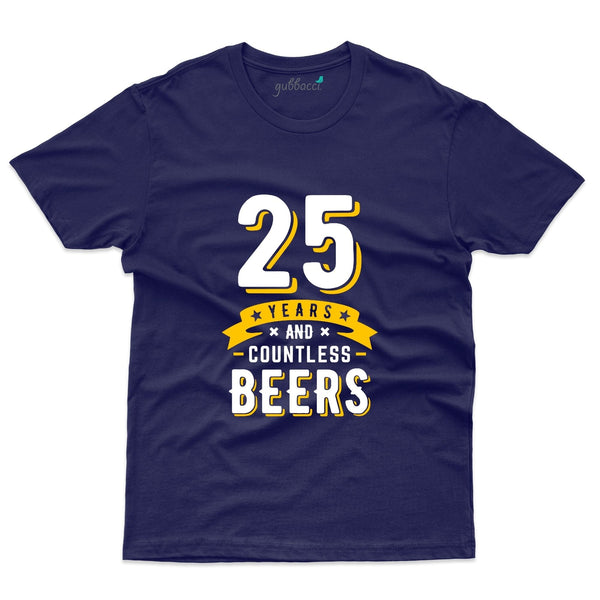 25 Years and Countless Beers T-Shirt - 25th Birthday Collection - Gubbacci-India
