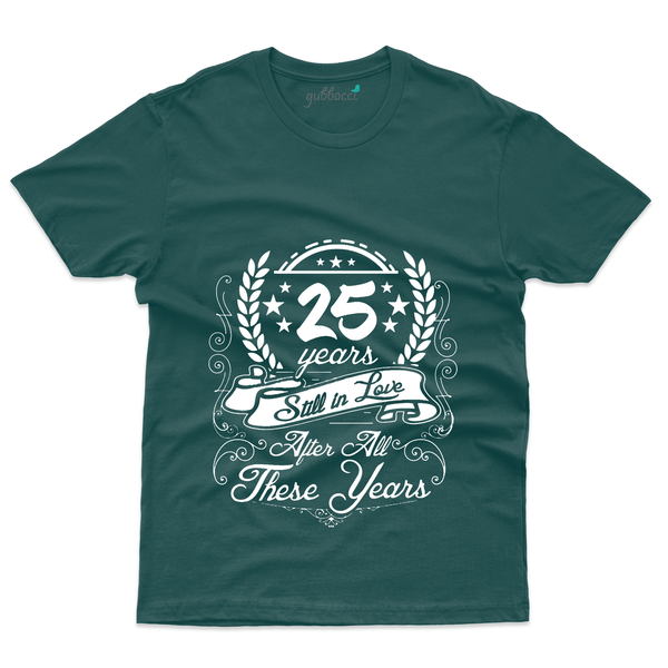 Gubbacci Apparel T-shirt S 25 Years Still in Love - 25th Marriage Anniversary Buy 25 Years Still in Love - 25th Marriage Anniversary