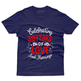 30 Years Love And Marriage T-Shirt - 30th Anniversary Collection