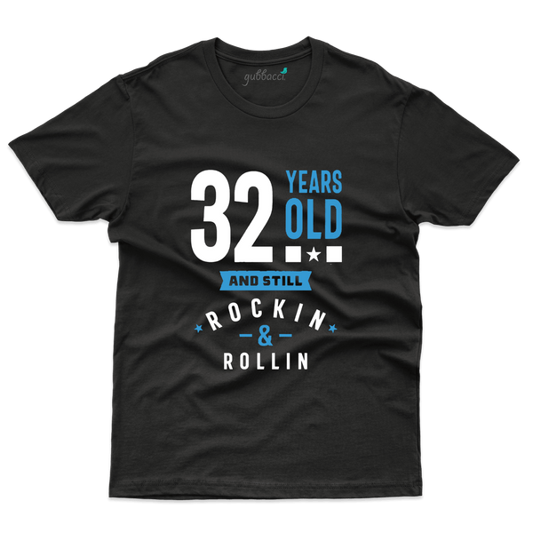 32 Years Old And Still Rock And Roll T-Shirt - 32th Birthday Collection - Gubbacci-India