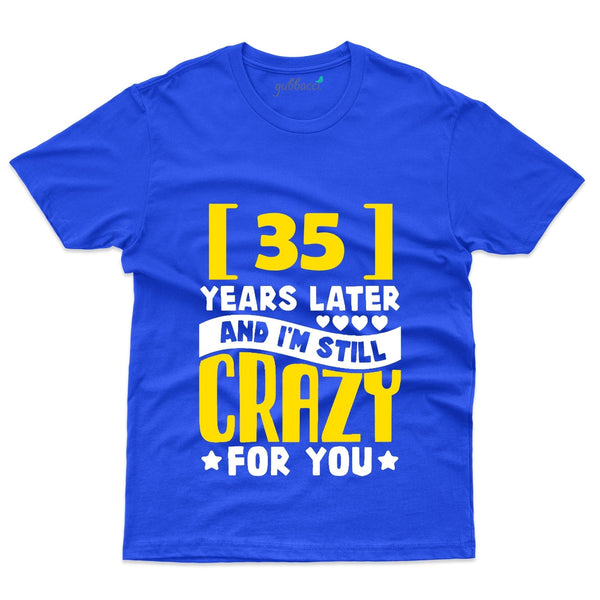 35 Years Later And Still Crazy On You T-Shirt - 35th Anniversary Collection - Gubbacci-India