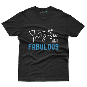 36 And Fabulous T-Shirt - 36th Birthday Collection