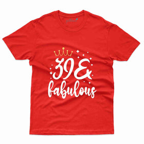 39 & Fabulous T-Shirt - 39th Birthday Collection