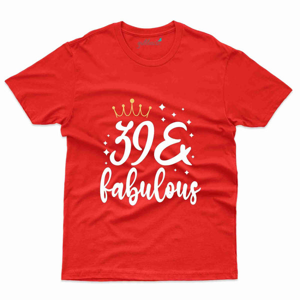 39 & Fabulous T-Shirt - 39th Birthday Collection - Gubbacci-India