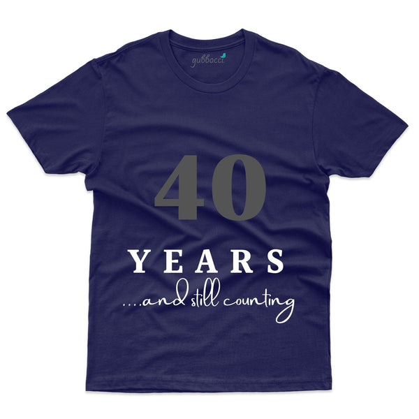 40 Years And Sill Counting T-Shirt - 40th Anniversary Collection - Gubbacci-India