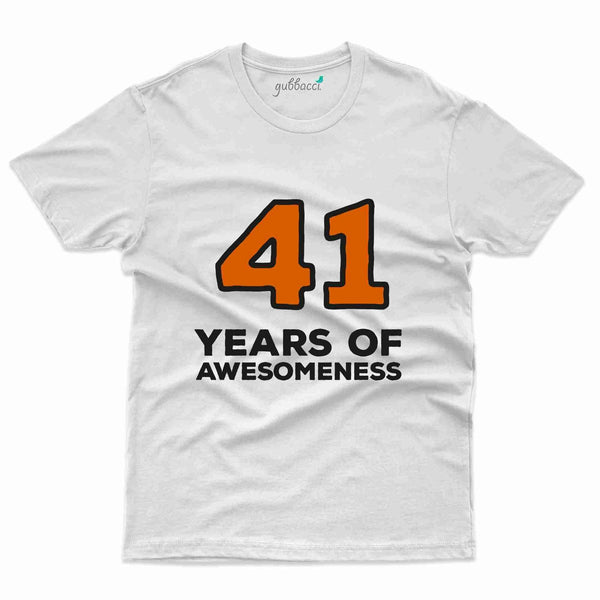 41 Of Awesomeness T-Shirt - 41th Birthday Collection - Gubbacci-India