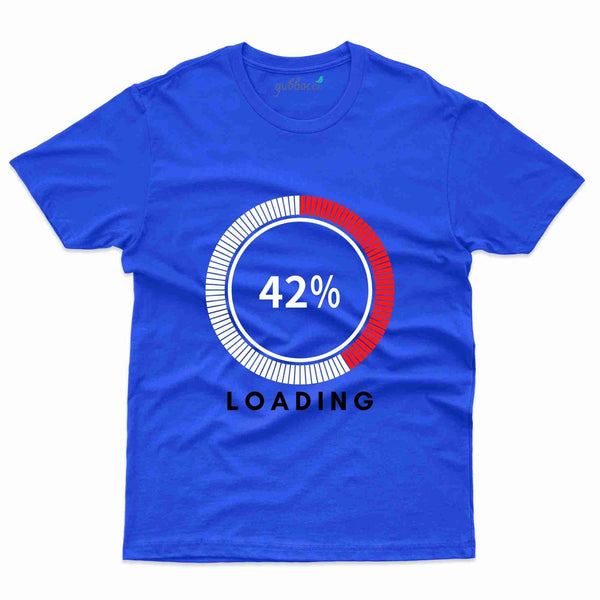42% Loading T-Shirt - 42nd  Birthday Collection - Gubbacci-India