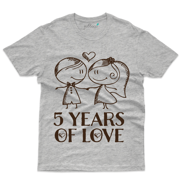 Gubbacci Apparel T-shirt S 5 Years Of Love- 5th Marriage Anniversary  Buy 5 Years Of Love- 5th Marriage Anniversary 