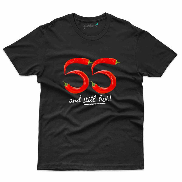55 & Still Hot T-Shirt - 55th Birthday Collection - Gubbacci
