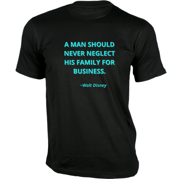 Gubbacci-India T-shirt XS A man should never neglect his family for business - Quotes On T-shirts Buy Walt Disney Quotes on t-shirts - A Man Should Never
