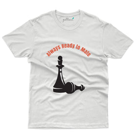 Always Ready To Mate T-Shirts - Chess Collection