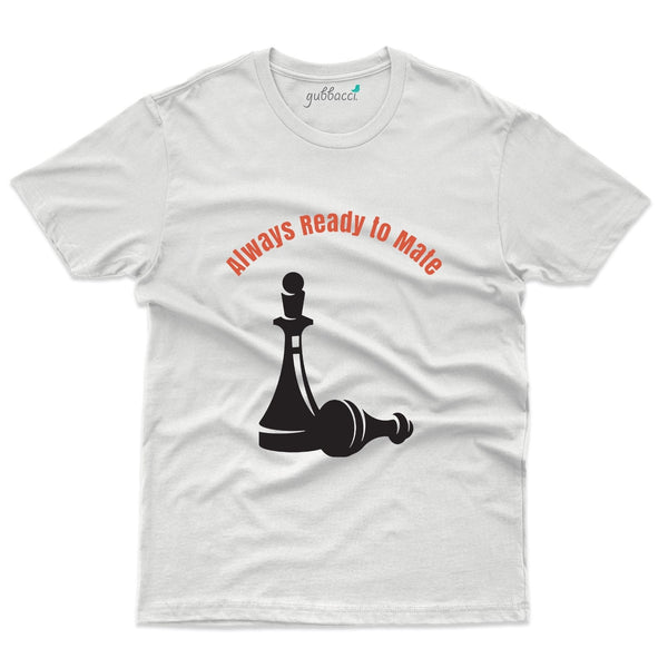 Always Ready To Mate T-Shirts - Chess Collection - Gubbacci-India