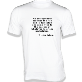 An entrepreneur assumes the risk - Quotes on T-shirts