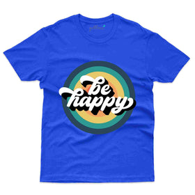Be Happy T-Shirt- Positivity Collection