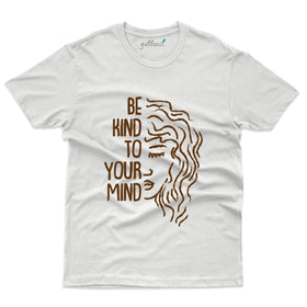 Be Kind to Your Mind T-Shirt - Mental Health Awareness Collection