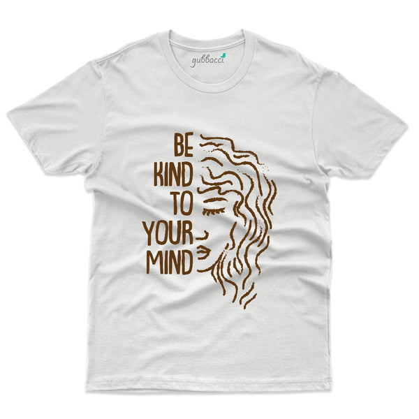 Be Kind to Your Mind T-Shirt - Mental Health Awareness Collection - Gubbacci-India