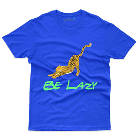 Be Lazy T-Shirt - Jim Corbett National Park Collection