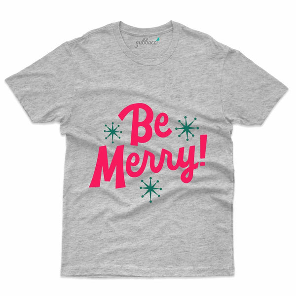 Be Merry Custom T-shirt - Christmas Collection - Gubbacci
