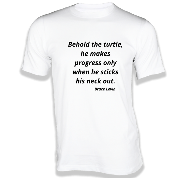 Gubbacci-India T-shirt XS Behold the turtle T-Shirt - Quotes on T-Shirt Buy Bruce Levin Quotes on T-Shirt - Behold the turtle
