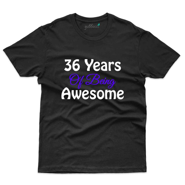 Being Awesome T-Shirt - 36th Birthday Collection - Gubbacci-India