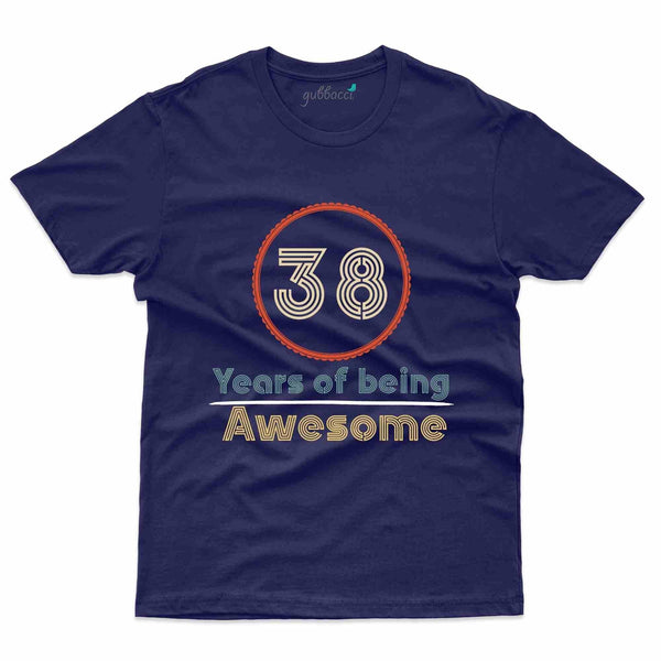 Being Awesome T-Shirt - 38th Birthday Collection - Gubbacci-India