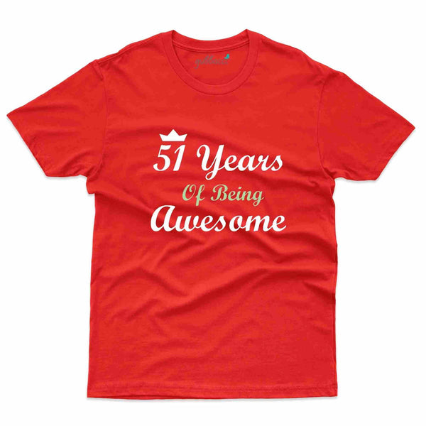 Being Awesome T-Shirt - 51st Birthday Collection - Gubbacci-India