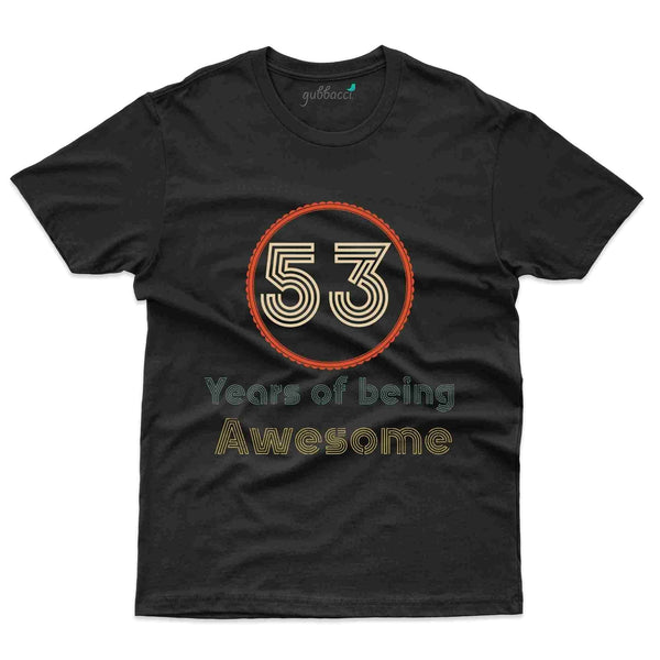Being Awesome T-Shirt - 53rd Birthday Collection - Gubbacci-India