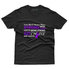 Being Strong T-Shirt - Alzheimers Collection