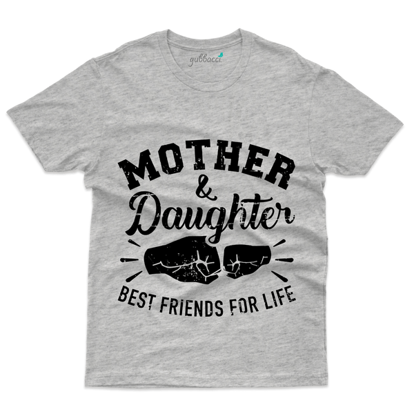 Gubbacci Apparel T-shirt S Best Friends for Life T-Shirt - Mom and Daughter Collection Buy Best Friends T-Shirt - Mom and Daughter Collection
