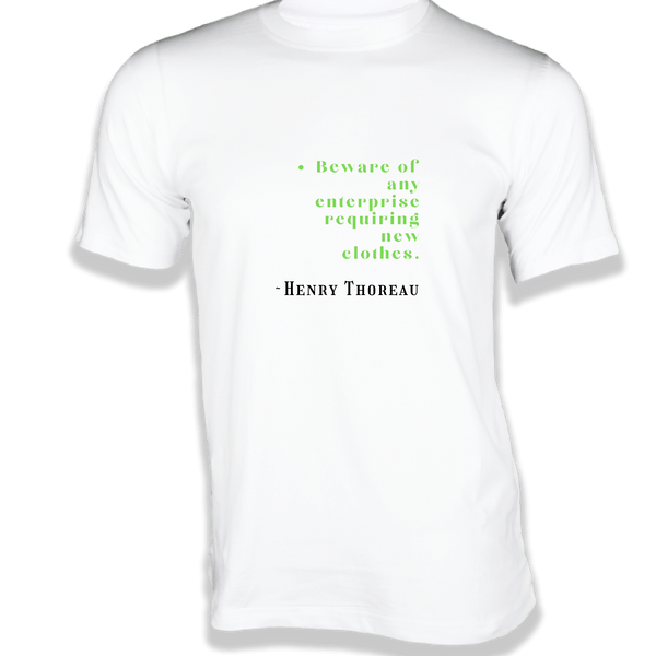 Gubbacci-India T-shirt XS Beware of any enterprise requiring new clothes T-Shirt - Quotes on T-Shirt Buy Henry Thoreau Quotes on t-shirts - A Man Should Never