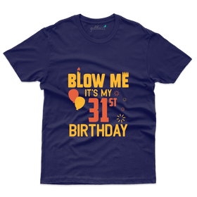 Blow Me T-Shirt- 31th Birthday Collection