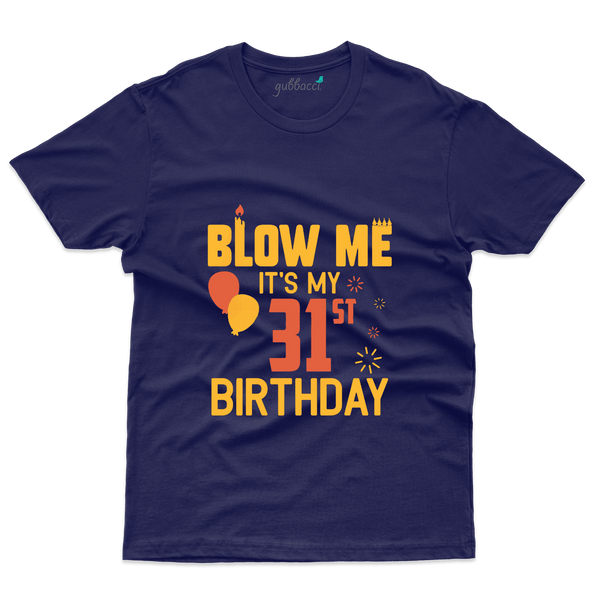 Blow Me T-Shirt- 31th Birthday Collection - Gubbacci-India