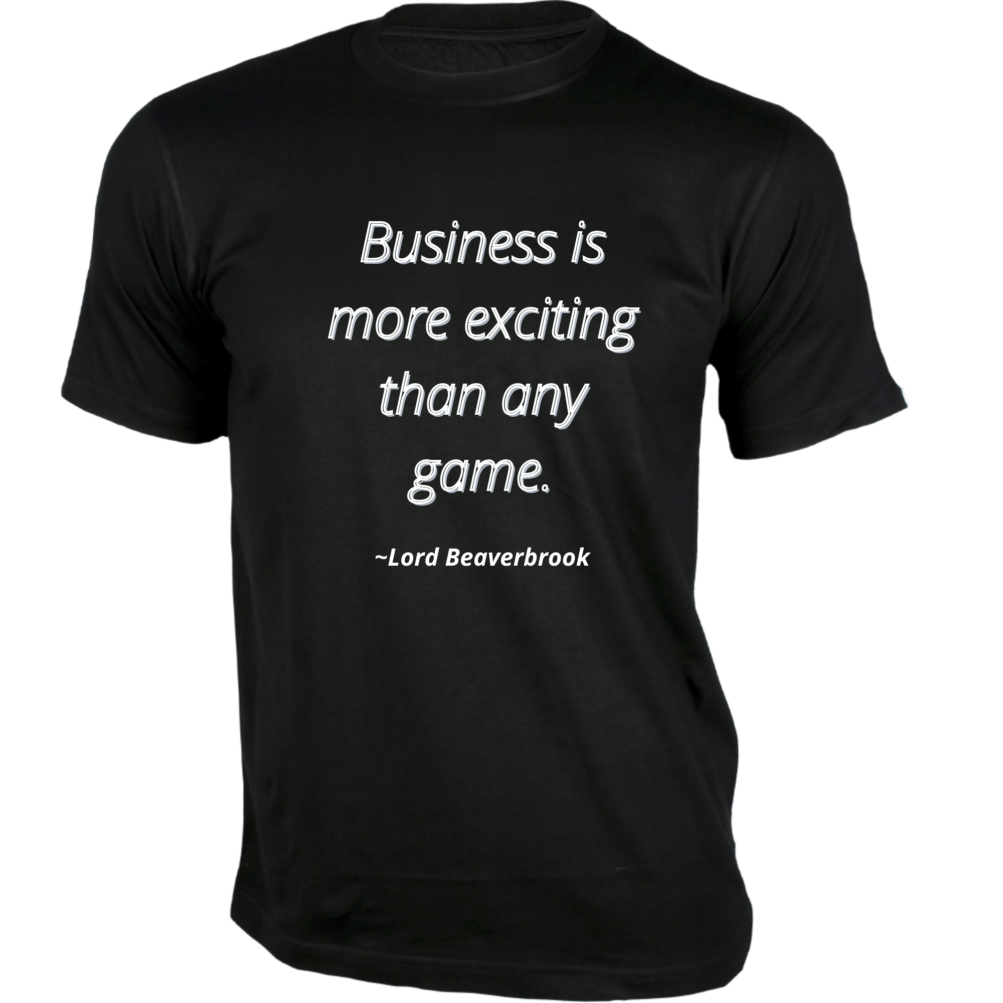 Business is more exciting than any game T Shirt Quotes on T