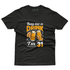 Buy Me A Drink  31st  T-Shirt - 31st  Birthday Collection