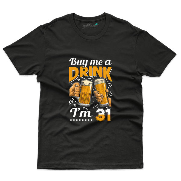 Buy Me A Drink  31st  T-Shirt - 31st  Birthday Collection - Gubbacci-India