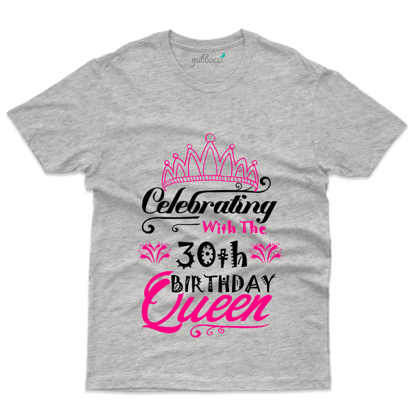 Gubbacci Apparel T-shirt S Celebrating with the 30 Queen T-Shirt - 30th Birthday Collection Buy Celebrating 30 Queen T-Shirt - 30th Birthday Collection