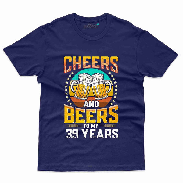 Cheers And Beers 2 T-Shirt - 39th Birthday Collection - Gubbacci-India