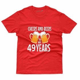 Cheers And Beers 2 T-Shirt - 49th Birthday Collection