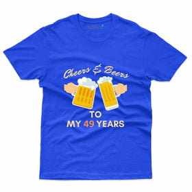 Cheers And Beers T-Shirt - 49th Birthday Collection