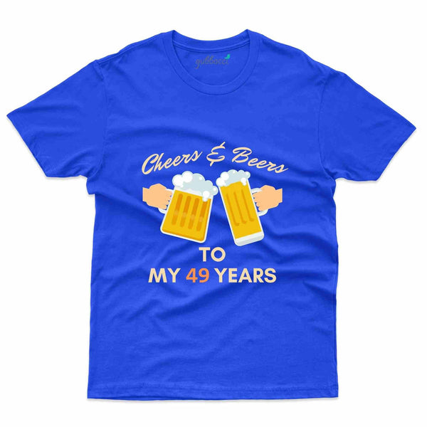 Cheers And Beers T-Shirt - 49th Birthday Collection - Gubbacci-India