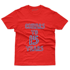 Cheers To 15 Years Tee - 15th Anniversary T-Shirt Collection
