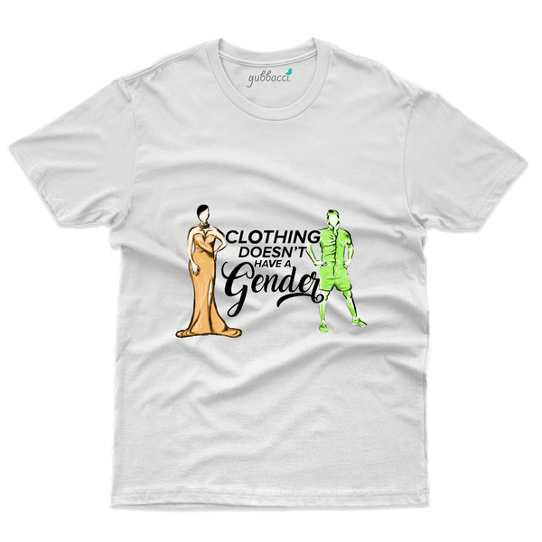 Clothings Doesn't Have Gender  T-Shirt - Gender Equality Collection - Gubbacci-India