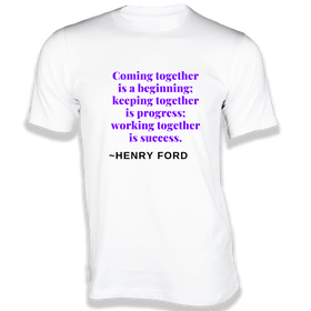 Coming together is a Beginning T-Shirt - Quotes on T-Shirt