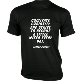 Cultivate Curiosity and Strive T-Shirt - Quotes on T-Shirt