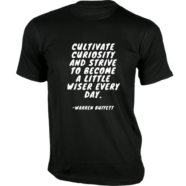 Gubbacci-India T-shirt XS Cultivate Curiosity and Strive T-Shirt - Quotes on T-Shirt Buy Warren Buffett Quotes on T-Shirt - Cultivate curiosity