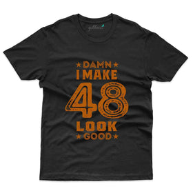 Damn I Make 48 2 T-Shirt - 48th Birthday Collection