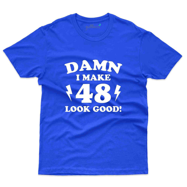 Damn I Make 48 T-Shirt - 48th Birthday Collection - Gubbacci-India