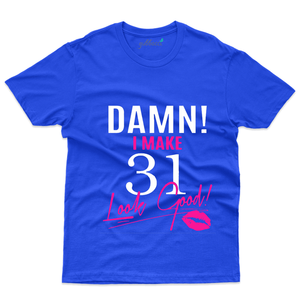 Damn I Make T-Shirts - 31st Birthday Collection - Gubbacci-India