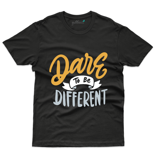 Gubbacci Apparel T-shirt S Dare to be Different T-Shirt - Be Different Collection Buy Dare to be Different T-Shirt - Be Different Collection