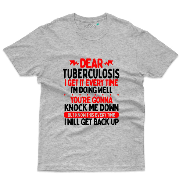 Dear Tuberculosis T-Shirt - Tuberculosis Collection - Gubbacci
